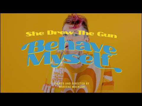 She Drew The Gun - Behave Myself (Official Music Video)